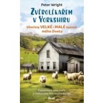 Zvěrolékařem v Yorkshiru – Všechny velké i malé bytosti mého života - Peter Wright – Hledejceny.cz