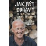 Jak být zdravý v nemocné společnosti - Jan Hnízdil – Sleviste.cz