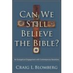 Can We Still Believe the Bible?: An Evangelical Engagement with Contemporary Questions Blomberg Craig L.Paperback – Hledejceny.cz