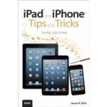 iPad and iPhone Tips and Tricks - covers iOS7 for iPad Air, iPad 3rd/4th generation, iPad 2, and iPad mini, iPhone 5S, 5/5C & 4/4S Rich Jason R.Paperback – Sleviste.cz