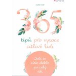 365 tipů pro vysoce citlivé lidi - Jak se cítit dobře po celý rok - Judith Orloff – Hledejceny.cz
