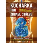 Kuchařka pro zdravé střevo - Frej David, Weinerová Kateřina – Hledejceny.cz