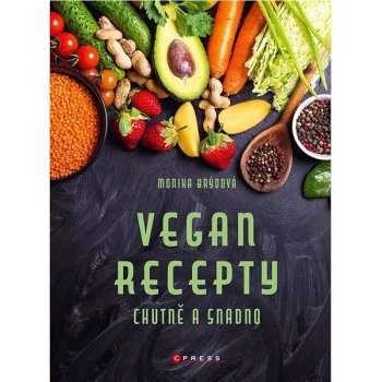 Vegan recepty – chutně a snadno - Monika Brýdová