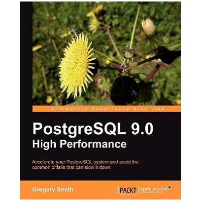 PostgreSQL 9.0 High Performance - Gregory Smith – Hledejceny.cz