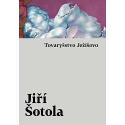 Tovaryšstvo Ježíšovo - Jiří Šotola