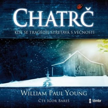 Chatrč - William Paul Young - čte Igor Bareš