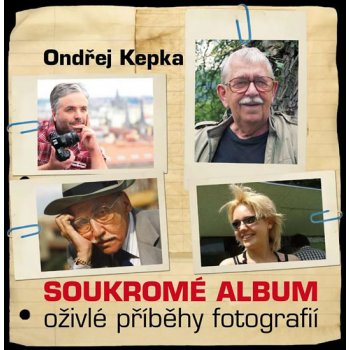 Soukromé album - Oživlé příběhy fotografií - Kepka Ondřej