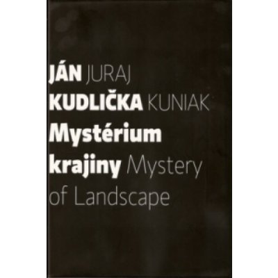 Mystérium krajiny - Ján Kudlička, Juraj Kuniak