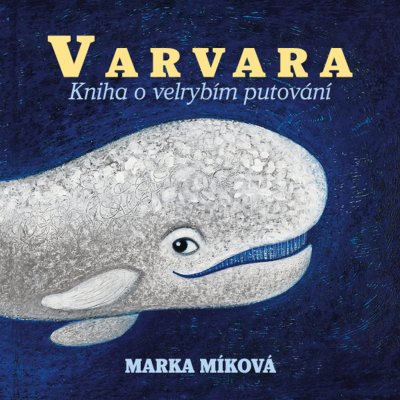 Varvara: Kniha o velrybím putování - Míková Marka;Pogran Miro – Sleviste.cz