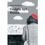 Oněgin byl Rusák - Irena Dousková – Hledejceny.cz