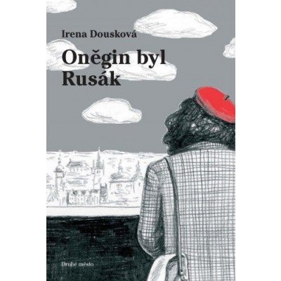 Oněgin byl Rusák - Irena Dousková