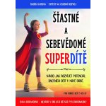 Šťastné a sebevědomé superdítě - Výchova na první dobrou - Burandová Dana – Hledejceny.cz