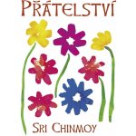 Přátelství - Sri Chinmoy – Hledejceny.cz