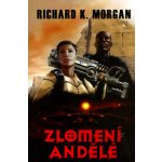 Zlomení andělé Morgan, Richard K.; Doležálek, Jan – Hledejceny.cz