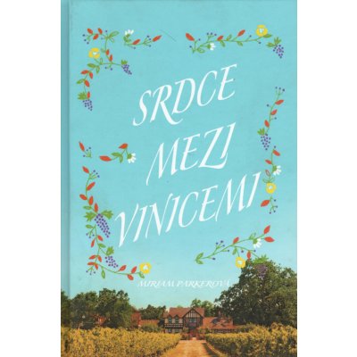 Srdce mezi vinicemi - Miriam Parkerová – Hledejceny.cz