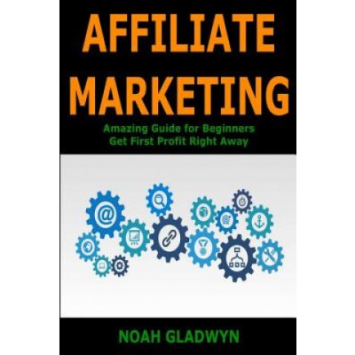 Affiliate Marketing: Amazing Guide for Beginners Get First Profit Right Away – Hledejceny.cz