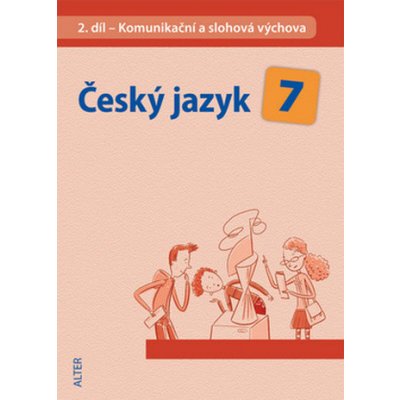 Český jazyk 7 II. díl Komunikační a slohová výchova – Hledejceny.cz