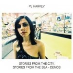 Harvey, PJ - Stories From the City, Stories From the Sea - Demos – Hledejceny.cz