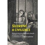 Šílenství a civilizace - Andrew Scull – Hledejceny.cz