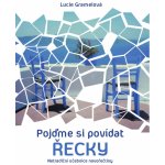Pojďme si povídat řecky: Netradiční učebnice novořečtiny - Lucie Gramelová – Hledejceny.cz