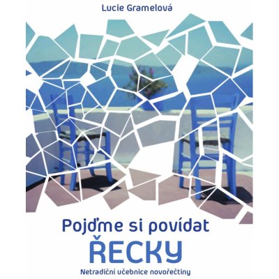 Pojďme si povídat řecky: Netradiční učebnice novořečtiny - Lucie Gramelová – Zboží Mobilmania
