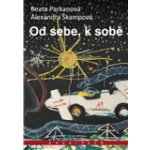 Od sebe, k sobě - Alexandra Škumpová – Hledejceny.cz