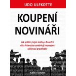 Koupení novináři - Udo Ulfkotte – Hledejceny.cz
