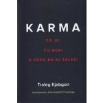 Karma - Co je, co není a proč na ní záleží - Kjabgon Traleg – Hledejceny.cz