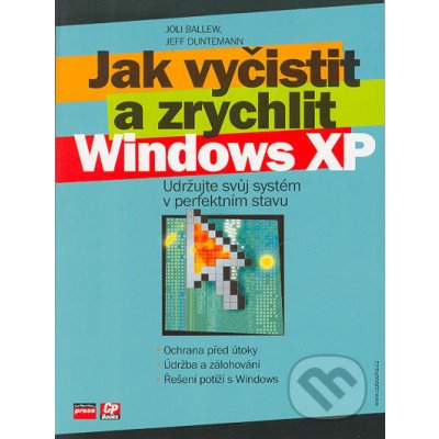 Jak vyčistit a zrychlit Windows XP - Joli Ballew, Jeff Duntemann – Zbozi.Blesk.cz