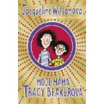 Moje máma Tracy Beakerová - Jacqueline Wilson – Sleviste.cz