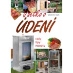 Všetko o údení: Rady, tipy, recepty - Vladimír Dyk – Hledejceny.cz