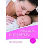 Velká kniha o mateřství – Hledejceny.cz