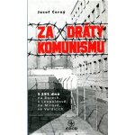 Černý, Josef - Za dráty komunismu – Hledejceny.cz