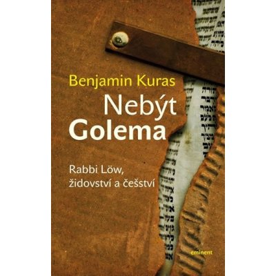 Nebýt Golema - Benjamin Kuras – Hledejceny.cz