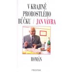 Vávra Jan - V krajině prorostlého bůčku 2. vyd – Hledejceny.cz