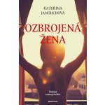 Ozbrojená žena - Kateřina Janouchová – Hledejceny.cz