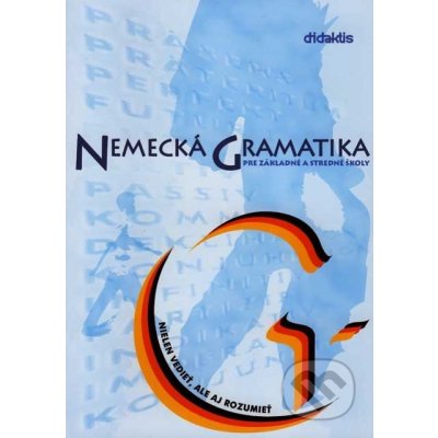 Nemecká gramatika pre základné a stredné školy - Nielen vedieť, ale aj rozumieť - Kolektív autorov – Zboží Mobilmania