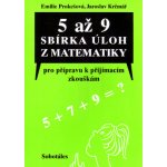 5 až 9 Sbírka úloh z matematiky pro přípravu k přijímacím zkouškám Prokešová Em
