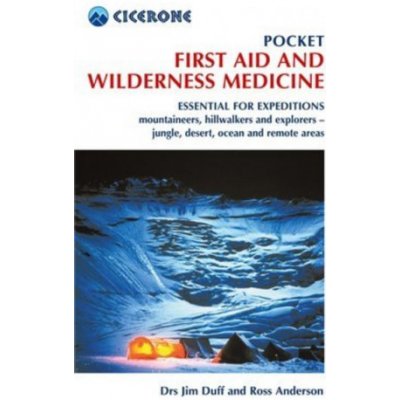 Pocket First Aid and Wilderness Medicine - Essential for expeditions: mountaineers, hillwalkers and explorers - jungle, desert, ocean and remote areas Duff JimPaperback – Zbozi.Blesk.cz