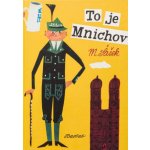 To je Mnichov - Miroslav Šašek – Hledejceny.cz