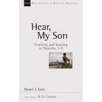 Hear, My Son - Teaching And Learning In Proverbs 1-9 Estes Daniel J. AuthorPaperback – Hledejceny.cz