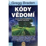 Kódy vědomí - Gregg Braden – Hledejceny.cz