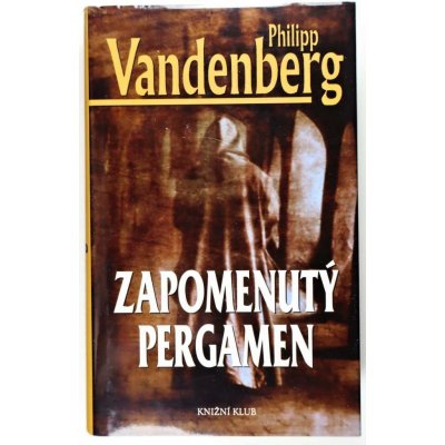 Zapomenutý pergamen - Philipp Vandenberg – Hledejceny.cz