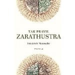 Tak pravil Zarathustra, Friedrich Nietzsche – Hledejceny.cz