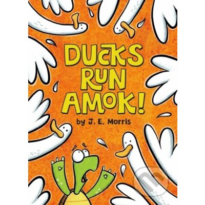 Ducks Run Amok! Morris J. E. Pevná vazba – Hledejceny.cz