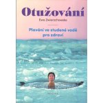 Otužování - Plavání ve studené vode pro zdraví - Ewa Zwierzchowska – Hledejceny.cz