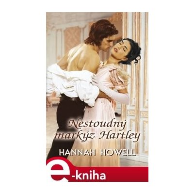 Nestoudný Markýz Hartley - Hannah Howell – Zbozi.Blesk.cz