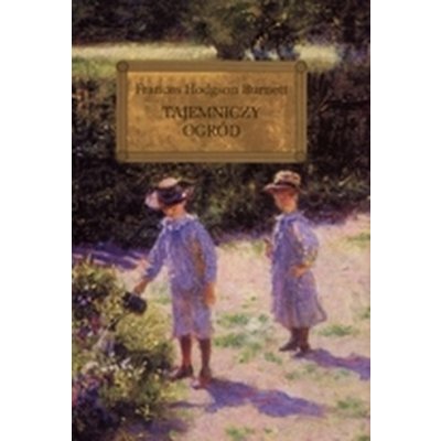 Tajemniczy ogród - Frances Hodgson Burnett – Zbozi.Blesk.cz