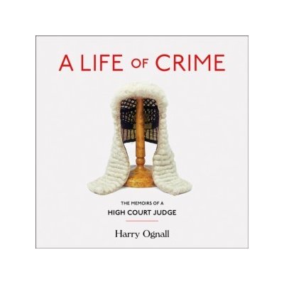 Life of Crime: The Memoirs of a High Court Judge