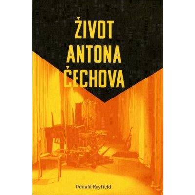 Život Antona Čechova - Donald Rayfield – Zboží Mobilmania